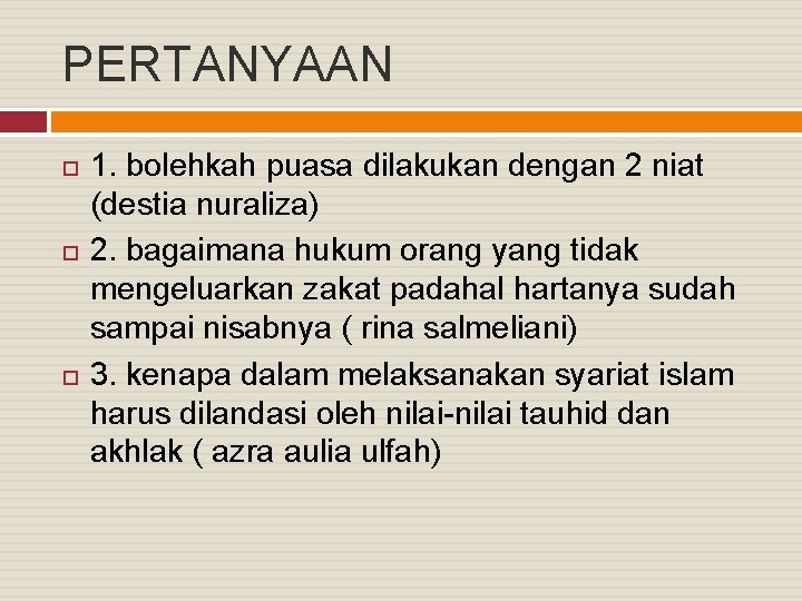 PERTANYAAN 1. bolehkah puasa dilakukan dengan 2 niat (destia nuraliza) 2. bagaimana hukum orang