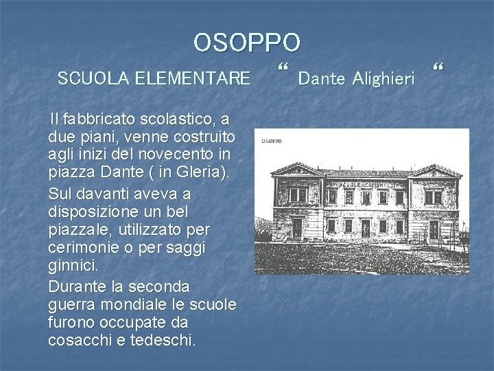 OSOPPO SCUOLA ELEMENTARE “ Dante Alighieri “ Il fabbricato scolastico, a due piani, venne