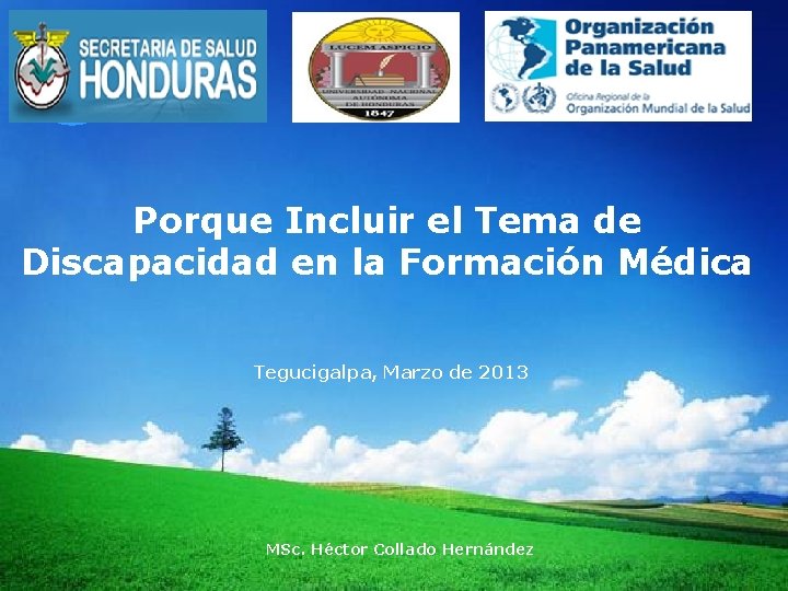 LOGO Porque Incluir el Tema de Discapacidad en la Formación Médica Tegucigalpa, Marzo de
