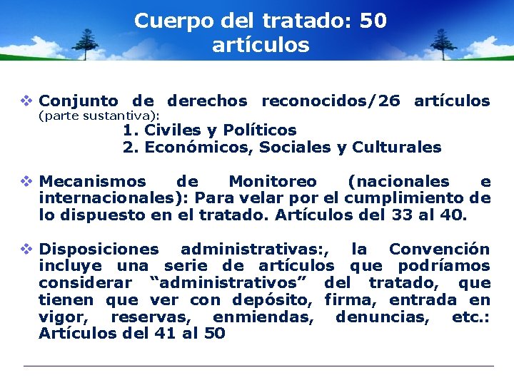 Cuerpo del tratado: 50 artículos v Conjunto de derechos reconocidos/26 artículos (parte sustantiva): 1.