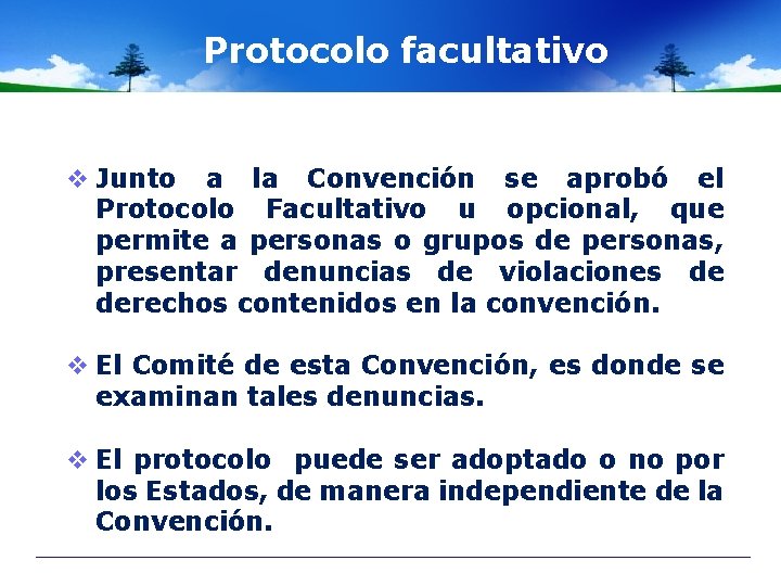 Protocolo facultativo v Junto a la Convención se aprobó el Protocolo Facultativo u opcional,
