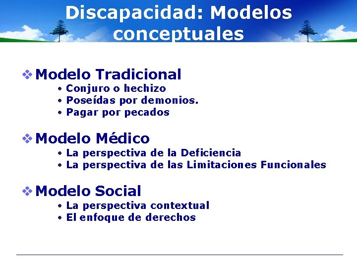 Discapacidad: Modelos conceptuales v Modelo Tradicional • Conjuro o hechizo • Poseídas por demonios.