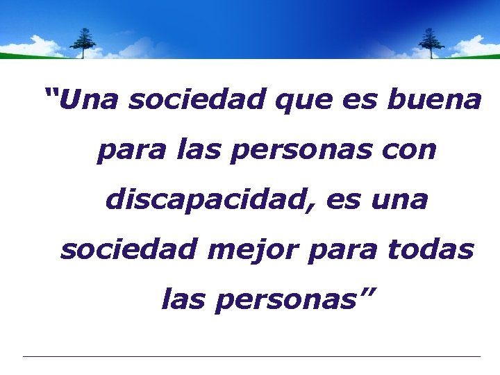 “Una sociedad que es buena para las personas con discapacidad, es una sociedad mejor