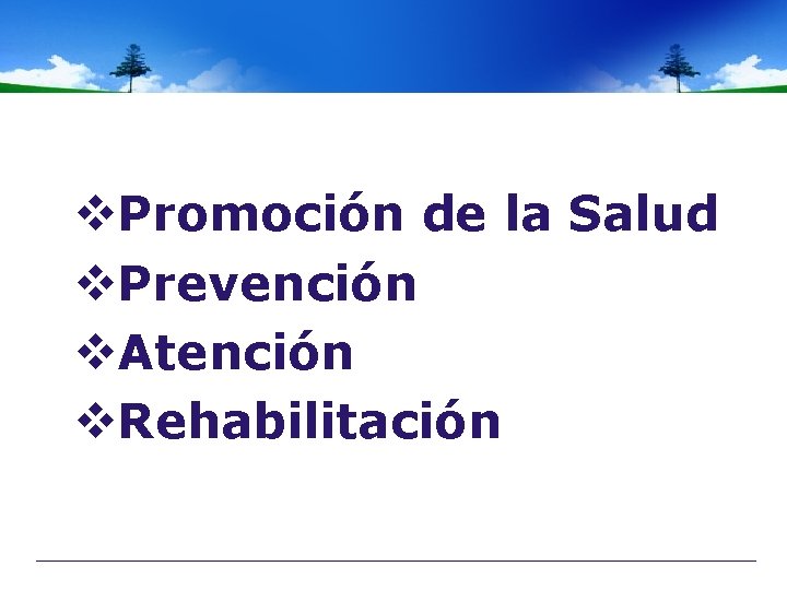 v. Promoción de la Salud v. Prevención v. Atención v. Rehabilitación 