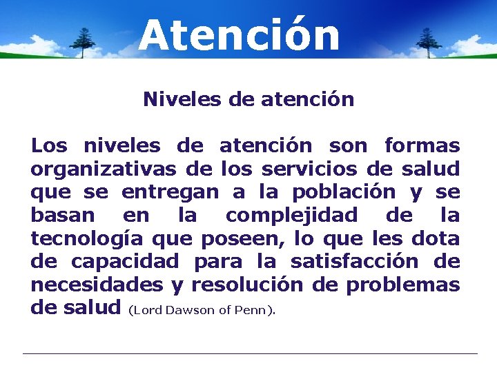 Atención Niveles de atención Los niveles de atención son formas organizativas de los servicios