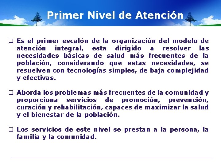 Primer Nivel de Atención q Es el primer escalón de la organización del modelo