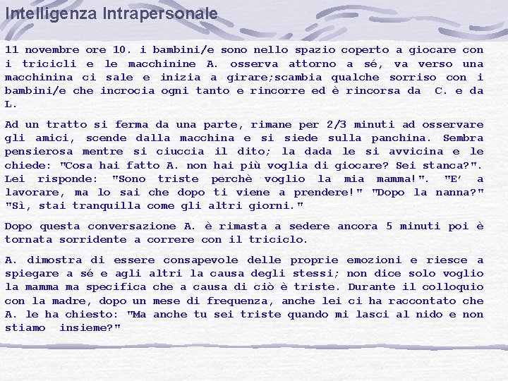 Intelligenza Intrapersonale 11 novembre ore 10. i bambini/e sono nello spazio coperto a giocare