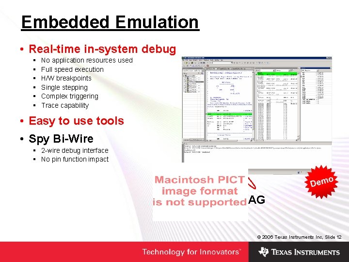 Embedded Emulation • Real-time in-system debug § § § No application resources used Full Embedded Emulation • Real-time in-system debug § § § No application resources used Full