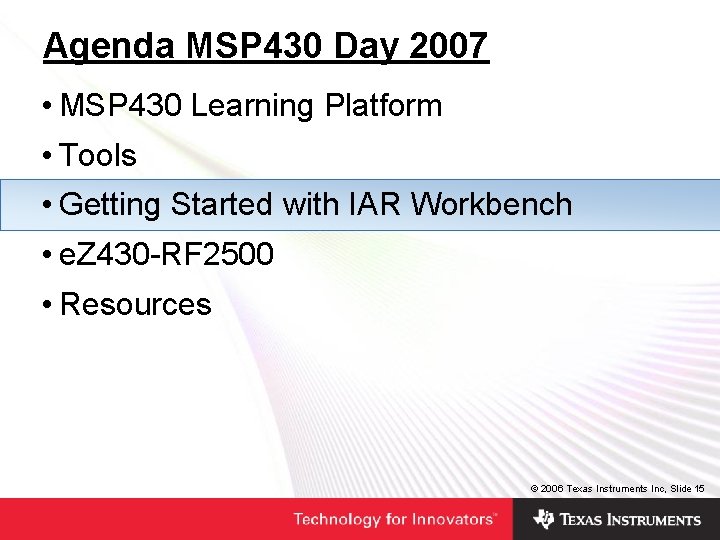 Agenda MSP 430 Day 2007 • MSP 430 Learning Platform • Tools • Getting Agenda MSP 430 Day 2007 • MSP 430 Learning Platform • Tools • Getting