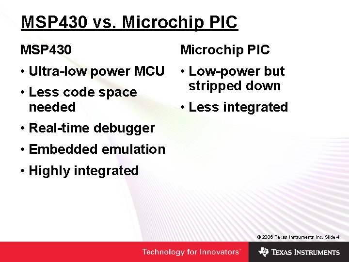 MSP 430 vs. Microchip PIC MSP 430 Microchip PIC • Ultra-low power MCU • MSP 430 vs. Microchip PIC MSP 430 Microchip PIC • Ultra-low power MCU •