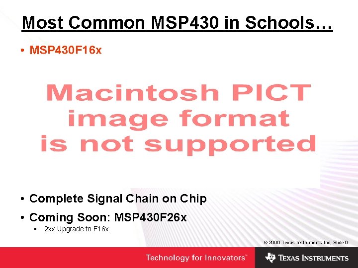 Most Common MSP 430 in Schools… • MSP 430 F 16 x • Complete Most Common MSP 430 in Schools… • MSP 430 F 16 x • Complete