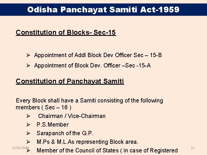 Odisha Panchayat Samiti Act-1959 Constitution of Blocks- Sec-15 Ø Appointment of Addl Block Dev
