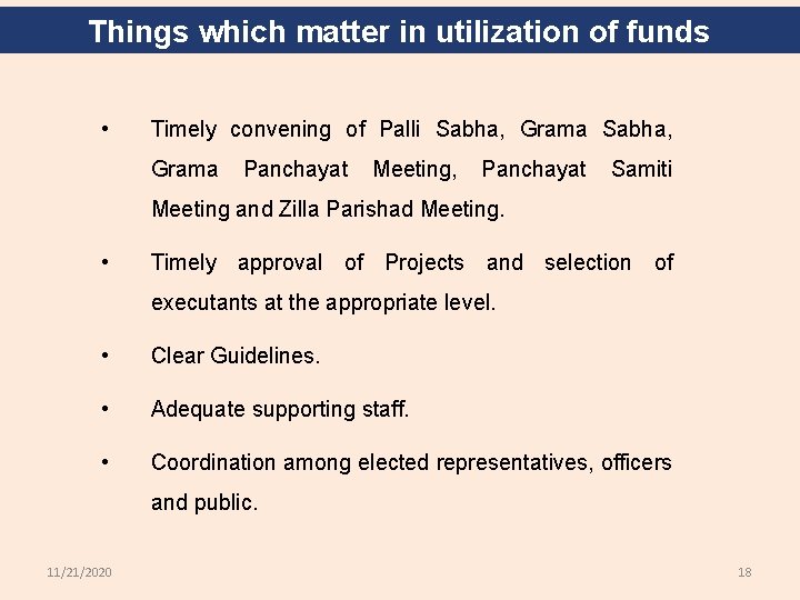 Things which matter in utilization of funds • Timely convening of Palli Sabha, Grama