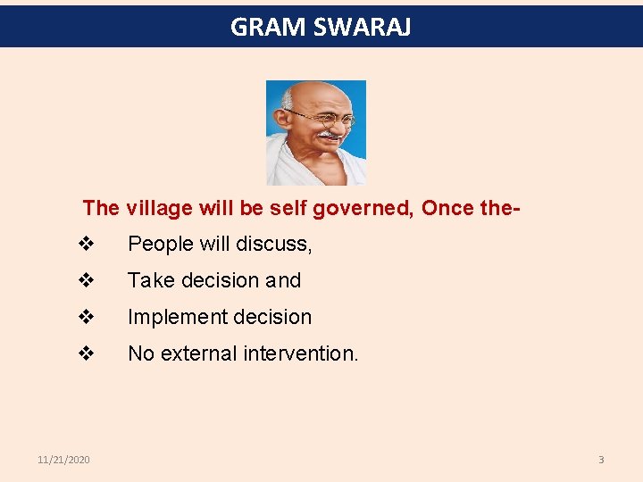 GRAM SWARAJ The village will be self governed, Once the- v People will discuss,