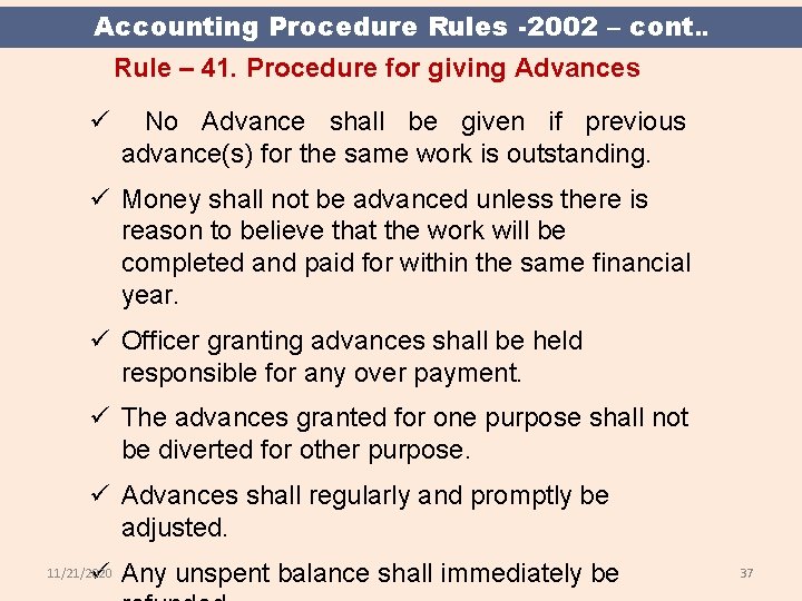 Accounting Procedure Rules -2002 – cont. . Rule – 41. Procedure for giving Advances