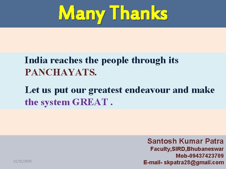 Many Thanks India reaches the people through its PANCHAYATS. Let us put our greatest
