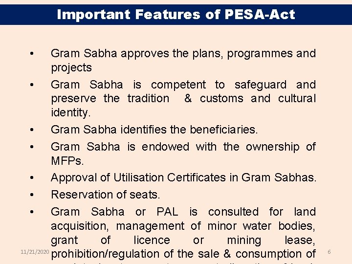 Important Features of PESA-Act • Gram Sabha approves the plans, programmes and projects •