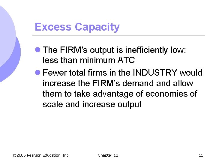 Excess Capacity l The FIRM’s output is inefficiently low: less than minimum ATC l