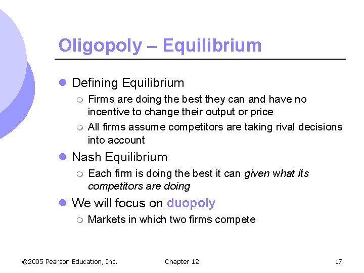 Oligopoly – Equilibrium l Defining Equilibrium m m Firms are doing the best they