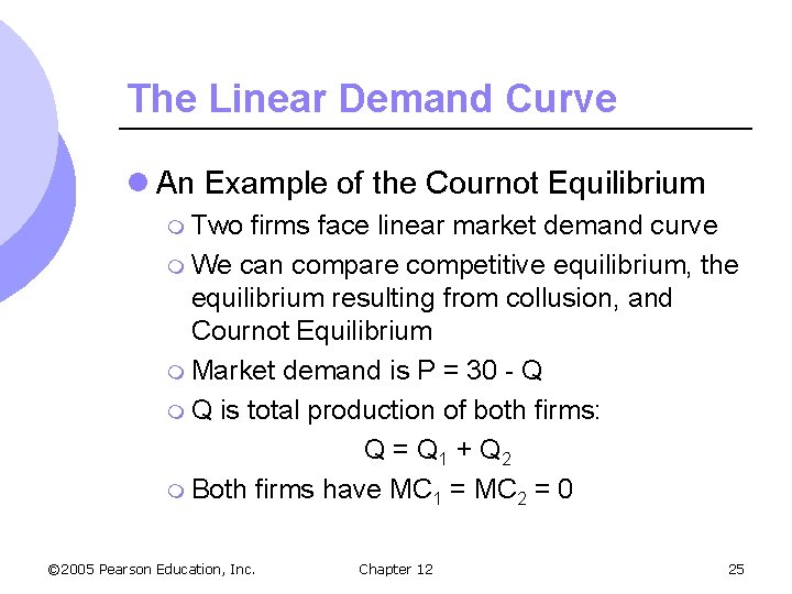 The Linear Demand Curve l An Example of the Cournot Equilibrium m Two firms