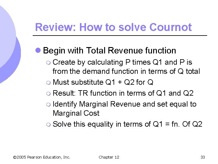 Review: How to solve Cournot l Begin with Total Revenue function m Create by