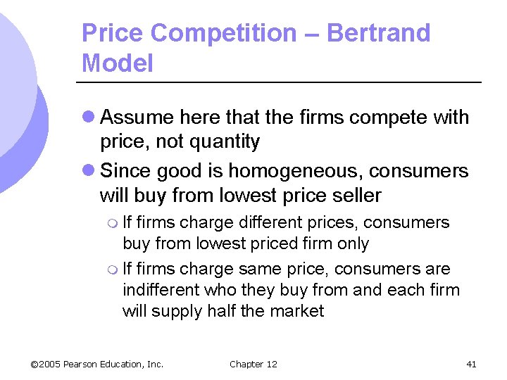 Price Competition – Bertrand Model l Assume here that the firms compete with price,