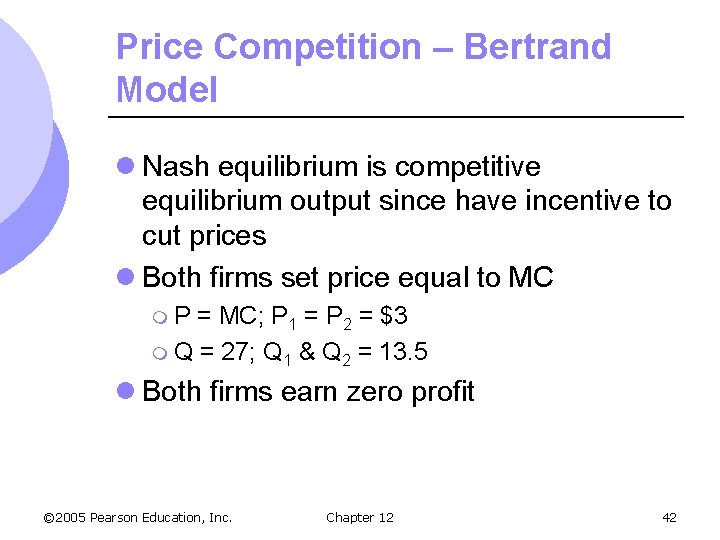 Price Competition – Bertrand Model l Nash equilibrium is competitive equilibrium output since have