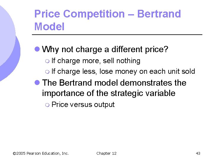 Price Competition – Bertrand Model l Why not charge a different price? m If