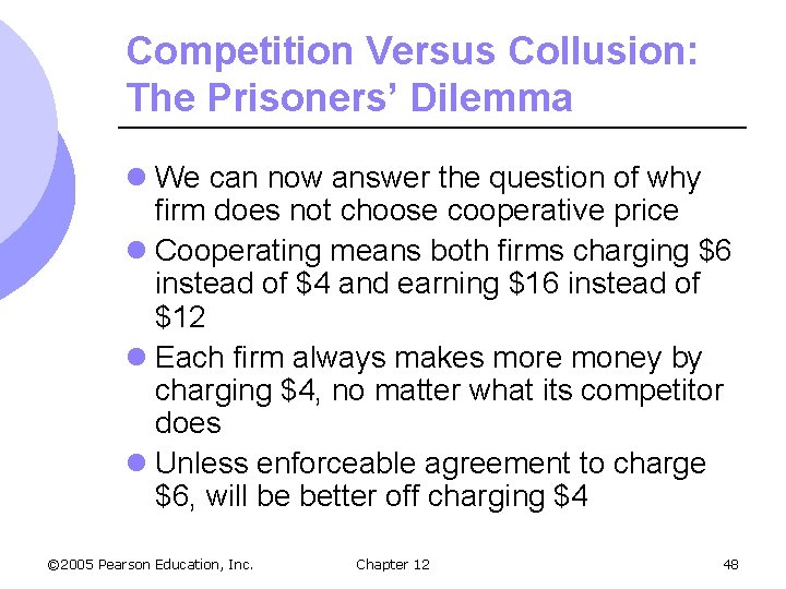 Competition Versus Collusion: The Prisoners’ Dilemma l We can now answer the question of