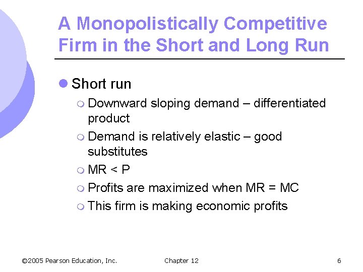 A Monopolistically Competitive Firm in the Short and Long Run l Short run m