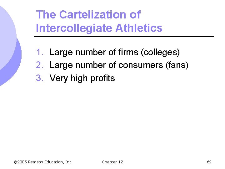 The Cartelization of Intercollegiate Athletics 1. Large number of firms (colleges) 2. Large number