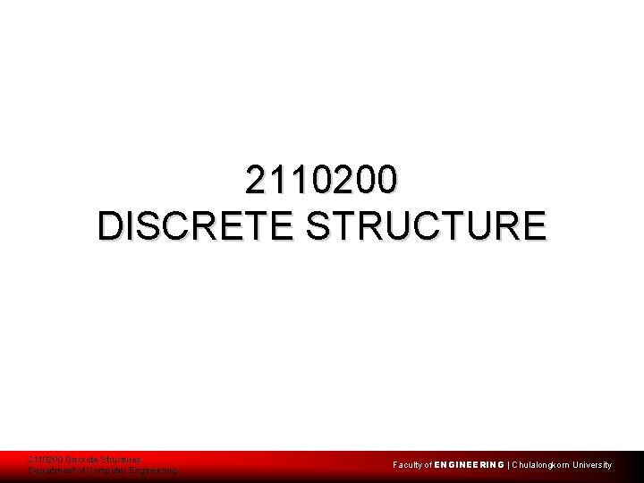 2110200 DISCRETE STRUCTURE 2110200 Discrete Structures Department of Computer Engineering Faculty of ENGINEERING |