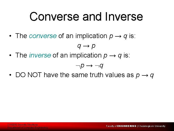 Converse and Inverse • The converse of an implication p → q is: q→p
