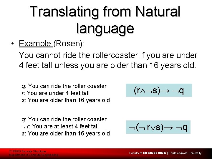 Translating from Natural language • Example (Rosen): You cannot ride the rollercoaster if you