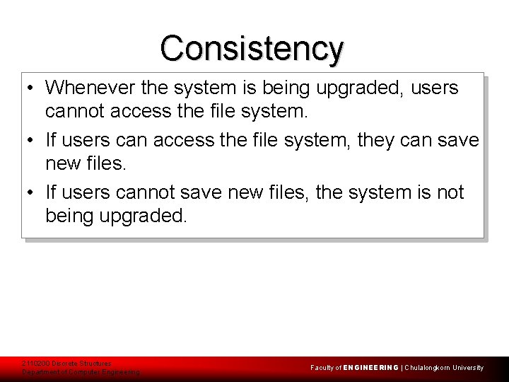 Consistency • Whenever the system is being upgraded, users cannot access the file system.
