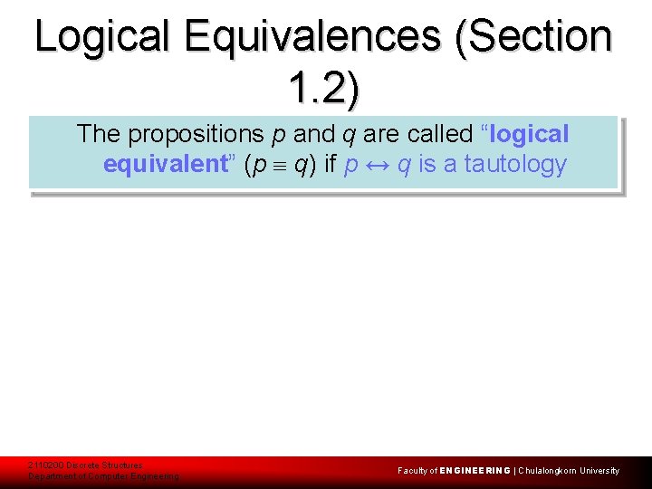 Logical Equivalences (Section 1. 2) The propositions p and q are called “logical equivalent”
