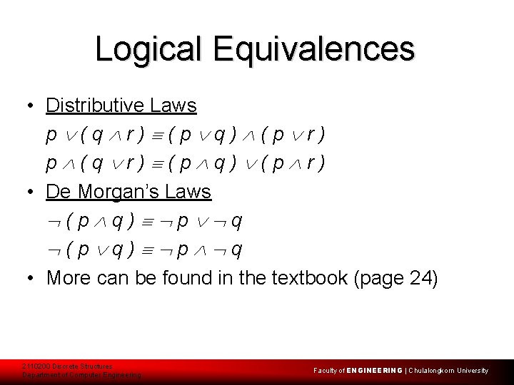 Logical Equivalences • Distributive Laws p (q r) (p q) (p r) • De