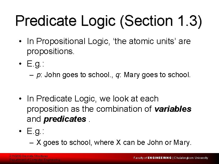Predicate Logic (Section 1. 3) • In Propositional Logic, ‘the atomic units’ are propositions.