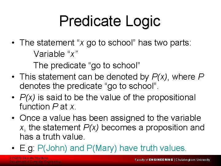 Predicate Logic • The statement “x go to school” has two parts: Variable “x”
