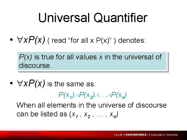 Universal Quantifier • x. P(x) ( read “for all x P(x)” ) denotes: P(x)