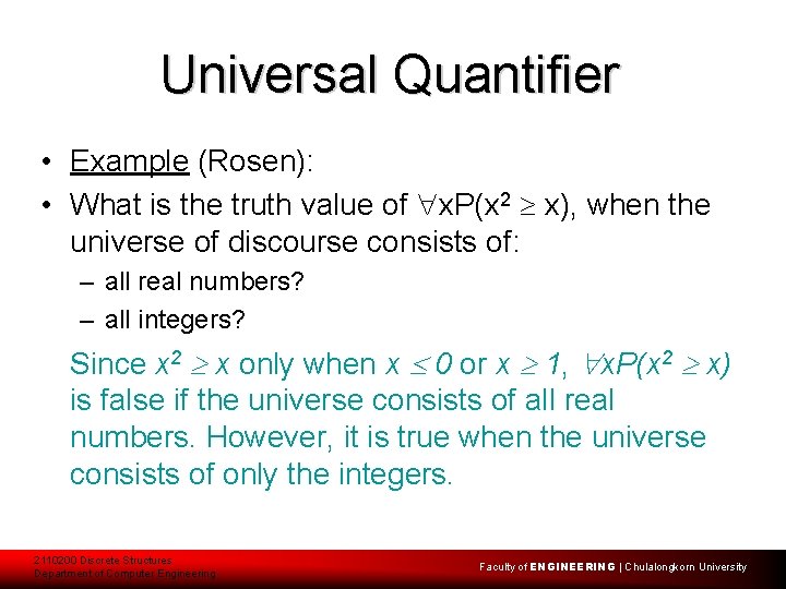 Universal Quantifier • Example (Rosen): • What is the truth value of x. P(x