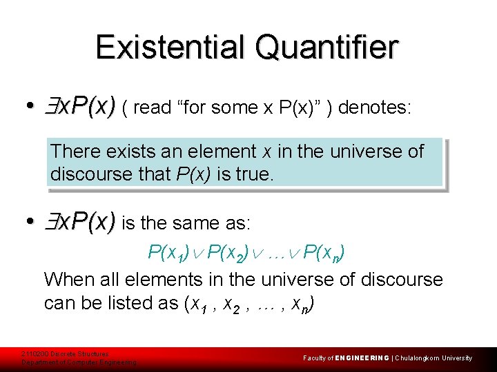 Existential Quantifier • x. P(x) ( read “for some x P(x)” ) denotes: There