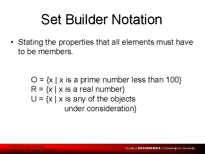 Set Builder Notation • Stating the properties that all elements must have to be