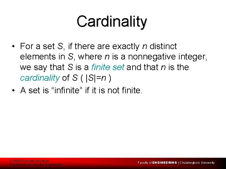 Cardinality • For a set S, if there are exactly n distinct elements in