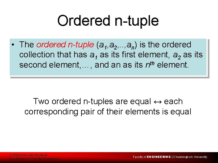 Ordered n-tuple • The ordered n-tuple (a 1, a 2, . . , an)