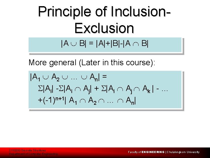 Principle of Inclusion. Exclusion |A B| = |A|+|B|-|A B| More general (Later in this
