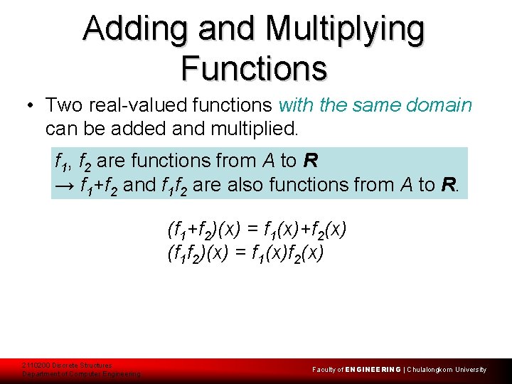 Adding and Multiplying Functions • Two real-valued functions with the same domain can be