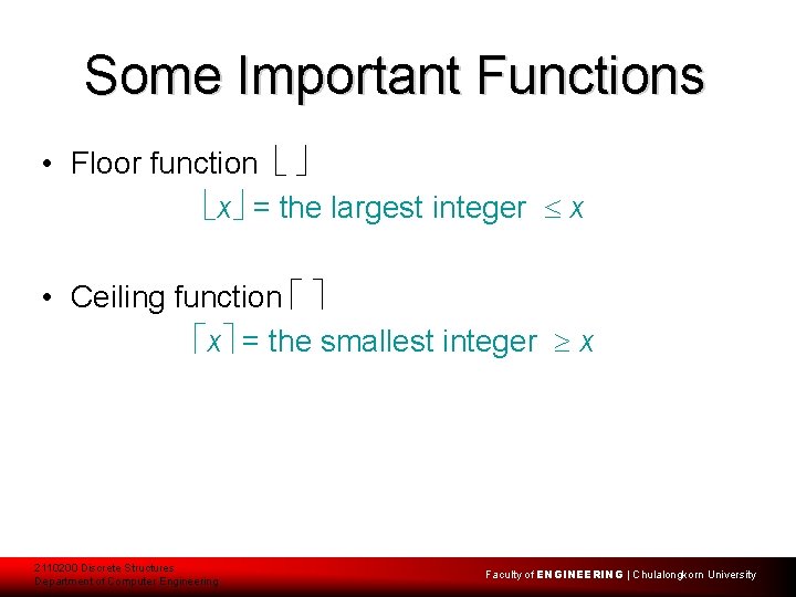Some Important Functions • Floor function x = the largest integer x • Ceiling