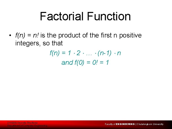 Factorial Function • f(n) = n! is the product of the first n positive