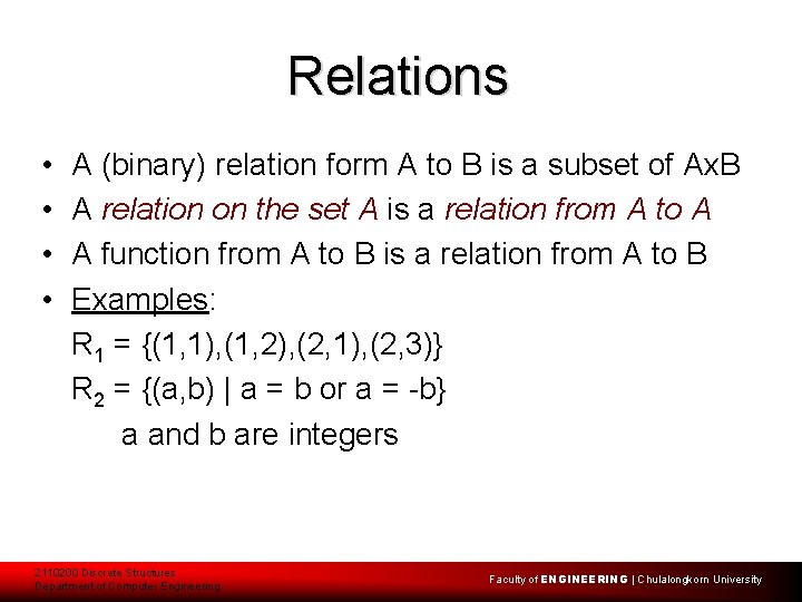 Relations • • A (binary) relation form A to B is a subset of